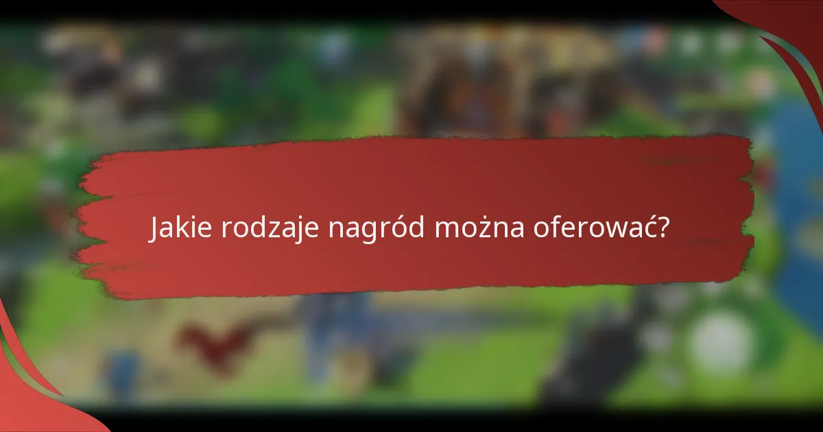 Jakie rodzaje nagród można oferować?