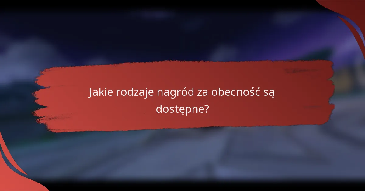 Jakie rodzaje nagród za obecność są dostępne?