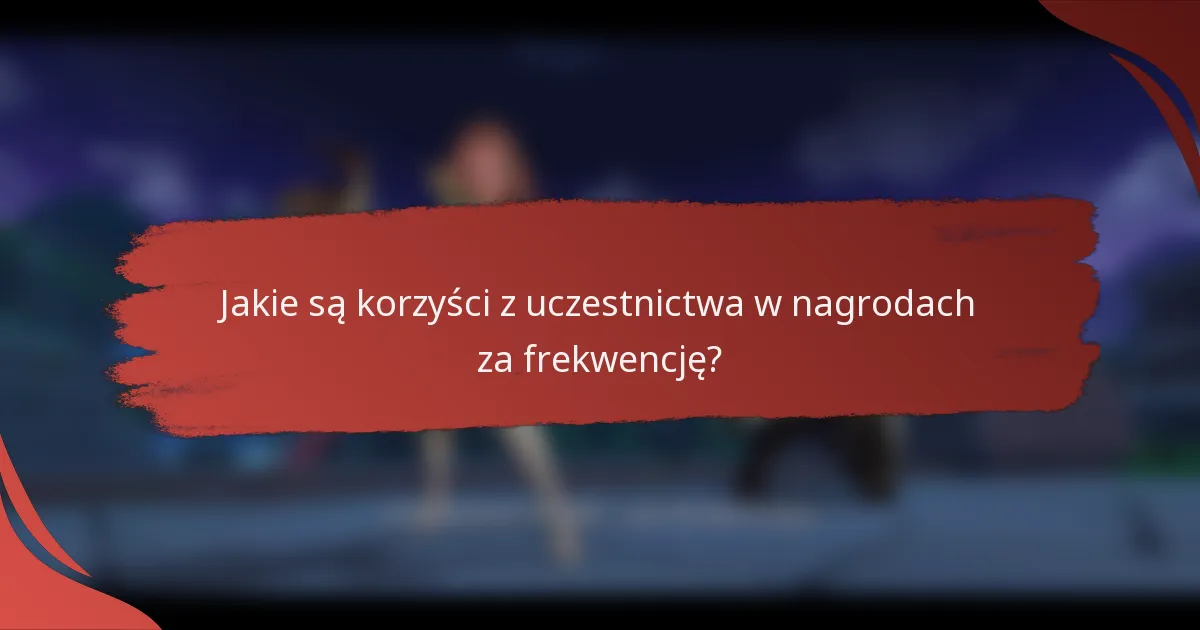 Jakie są korzyści z uczestnictwa w nagrodach za frekwencję?