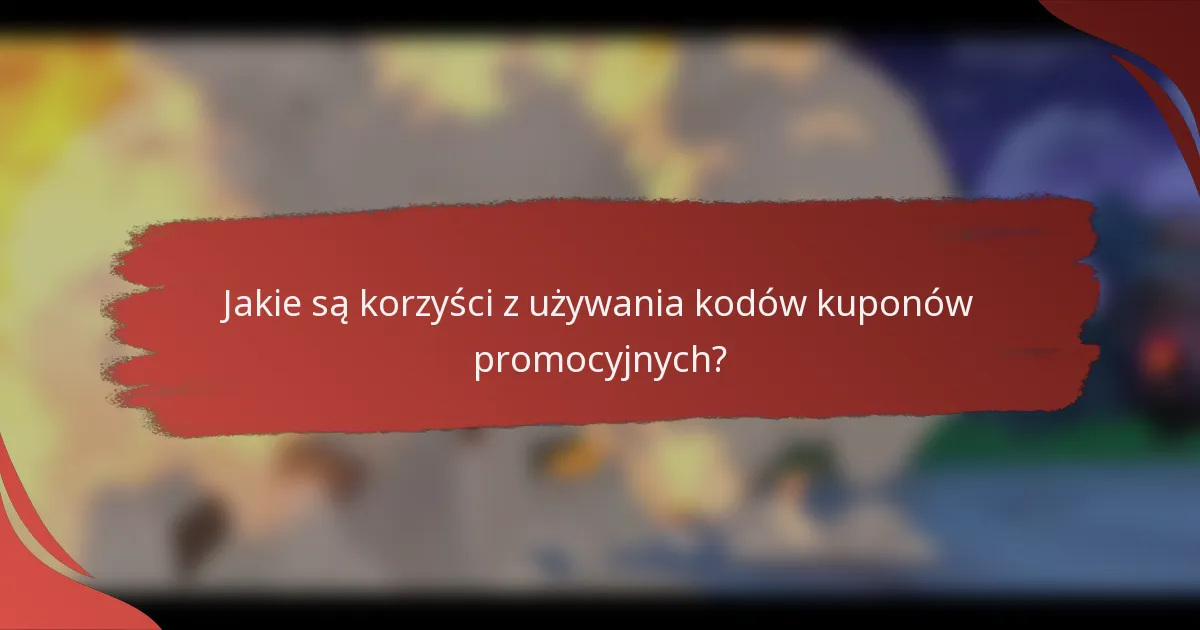 Jakie są korzyści z używania kodów kuponów promocyjnych?