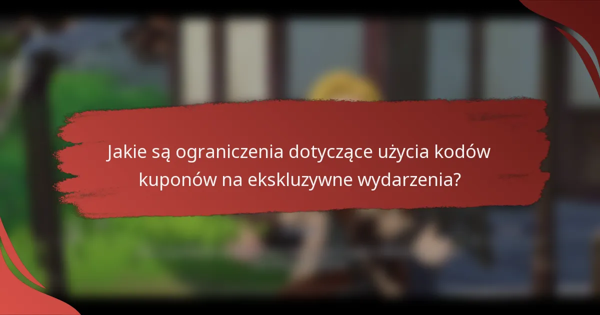 Jakie są ograniczenia dotyczące użycia kodów kuponów na ekskluzywne wydarzenia?