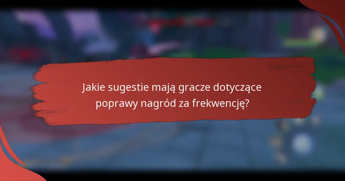 Jakie sugestie mają gracze dotyczące poprawy nagród za frekwencję?